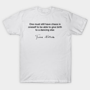 One must still have chaos - Friedrich Nietzsche T-Shirt